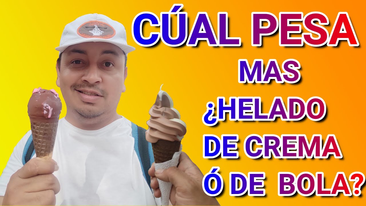 CUAL HELADOS PESA MAS GRAMOS PARA VENDER HELADO DE CREMA O HELADO DE