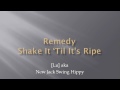 Remedy  shake it til its ripe