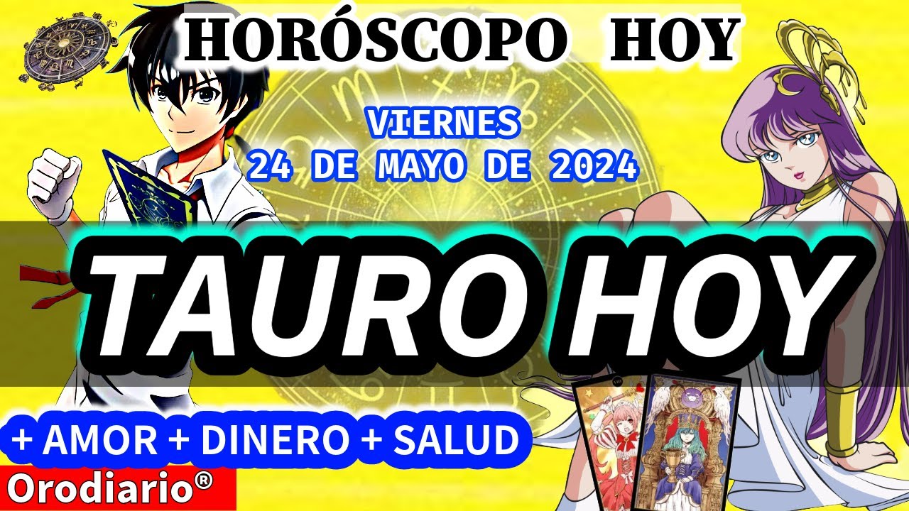 Horóscopo De Hoy 💛 Tauro 💛 Viernes 24 de Mayo de 2024 Tauro hoy: #amor ...