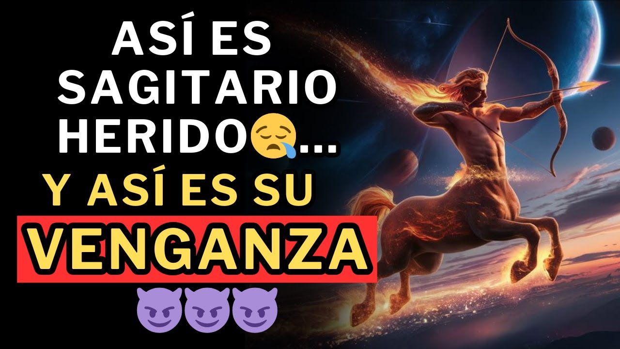 Así es Sagitario herido...y así ES SU VENGANZA 😈