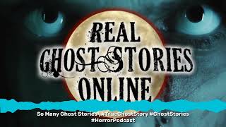 So Many Ghost Stories | #TrueGhostStory #GhostStories #HorrorPodcast | Real Ghost Stories Online