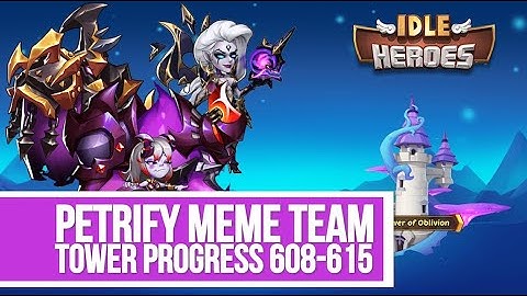 Idle Heroes - Petrify Meme Team Tower 608-615