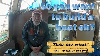 So you want to build a boat eh? Ya better watch this first - Building DIY Back Yard Boat Kit