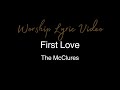 The McClures First Love Worship Lyric Video 