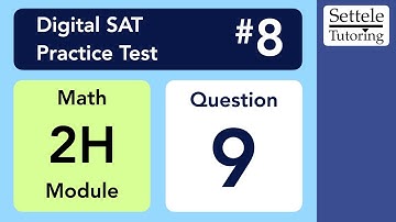 Digital SAT 8, Math Module 2H, Question 9