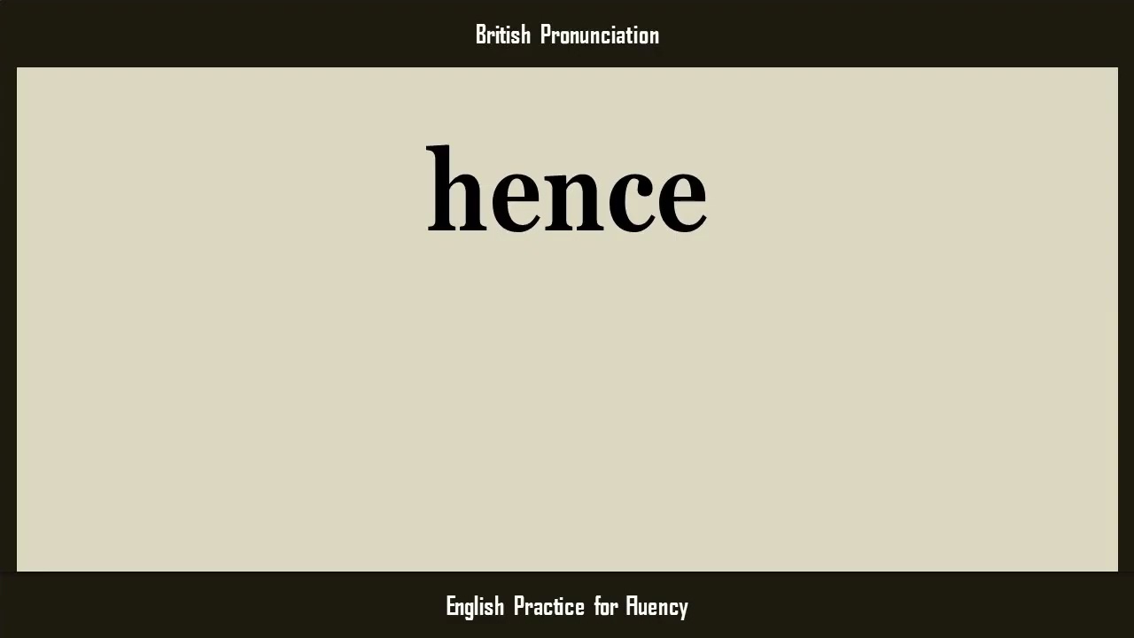 hence, How to Say or Pronounce HENCE in American, British, Australian English