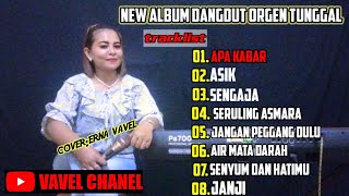 ALBUM DANGDUT ORGEN TUNGGAL || Cover erna vavel ||@vavelchanel