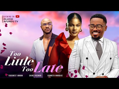 TOO LITTLE TOO SWEET – WATCH TOOSWEET ANNAN, SHINE ROSEMAN, KENNETH NWADIKE