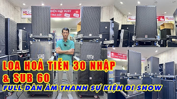 Loa Hoả Tiễn 30 nhập & Sub 60 _ full dàn âm thanh sự kiện đi show
