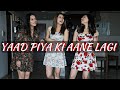 Yaad Piya Ki Aane Lagi Neha Kakkar Anrene Lynnie Rodrigues Choreography Ft Sargun Mehta 