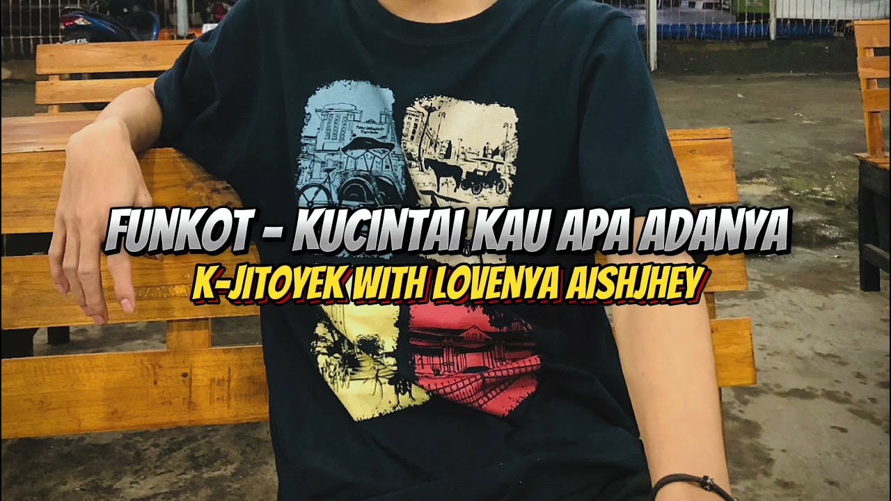 SINGLE FUNKOT ROMANTIS • KUCINTAI KAU APA ADANYA • VIRAL TIKTOK [K-JITOYEK WITH LOVENYA AISHJHEY]