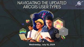 Spatial Webinar: Exploring the New ArcGIS User Types