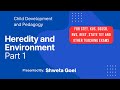 Effect of Heredity and Environment on Development | Part 1