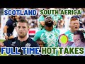 SOUTH AFRICA v SCOTLAND | FULL TIME HOT TAKES