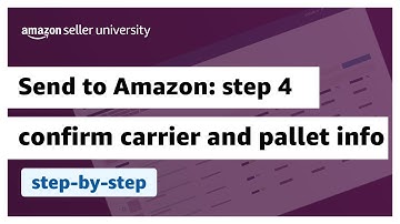 Send to Amazon: Step 4 - Confirm carrier and pallet information |  Fulfilled by Amazon