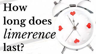 How long does limerence last?