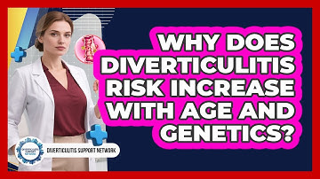 Why Does Diverticulitis Risk Increase With Age And Genetics? - Diverticulitis Support Network