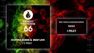 I pray - Martina Budde & Deaf Lion - Eric Faria & Martina Budde Remix