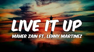 Maher Zain - Live It Up (Lyrics) ft. Lenny Martinez