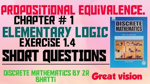 Discrete mathematics by zr Bhatti. chapter # 1 Elementary logic. exercise #1.4 SHORT QUESTION.