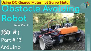 Obstacle Avoiding Robot using Arduino |Robot Part 2| |Part# 13|Arduino Series