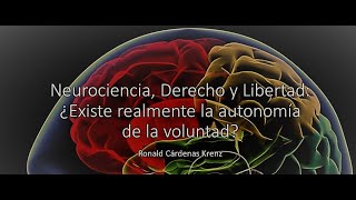 Neurociencia, Derecho y Libertad. ¿Somos realmente libres?