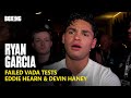 Ryan garcia on positive vada tests devin haney  errol spence