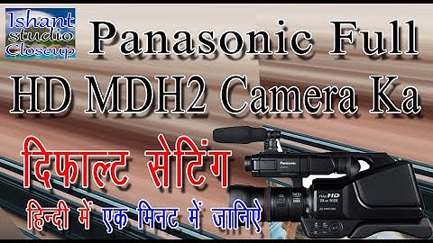 Panasonic full Hd MDH2 Camera Ka Default Settings ||