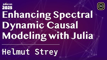 Enhancing Spectral Dynamic Causal Modeling with Julia | Strey | JuliaCon Global 2025