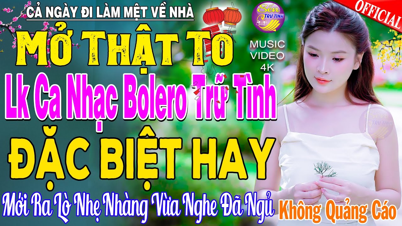 LK Nhạc Trữ Tình Bolero KHÔNG QUẢNG CÁO Cả Xóm Phê -TUYỆT PHẨM Bolero Sến Xưa Ngọt Ngào TOÀN BÀI HAY