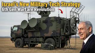 Israel’s New Military Tech Strategy 6th Gen Warfare Revolution schoked china