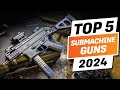 Top 5 BEST Submachine Guns In The World Right Now [2022]