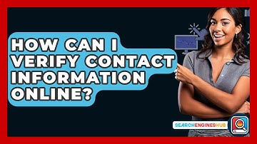 How Can I Verify Contact Information Online? - SearchEnginesHub.com