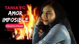 Amor Imposible - Tania FG  ✅ Videoclip Oficial Bachata Pop