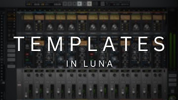 How To Use Templates In Luna | Universal Audio Luna DAW