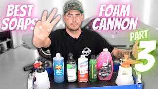 Best SOAP for your FOAM CANNON Pt 3! | Best Foaming Car Wash Soaps | Car Detailing and Car Wash Tips