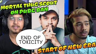 Mortal Thug Scout Reaction on Pubg Mobile Ban, Start Of New Era, Country Comes 1st ❤️