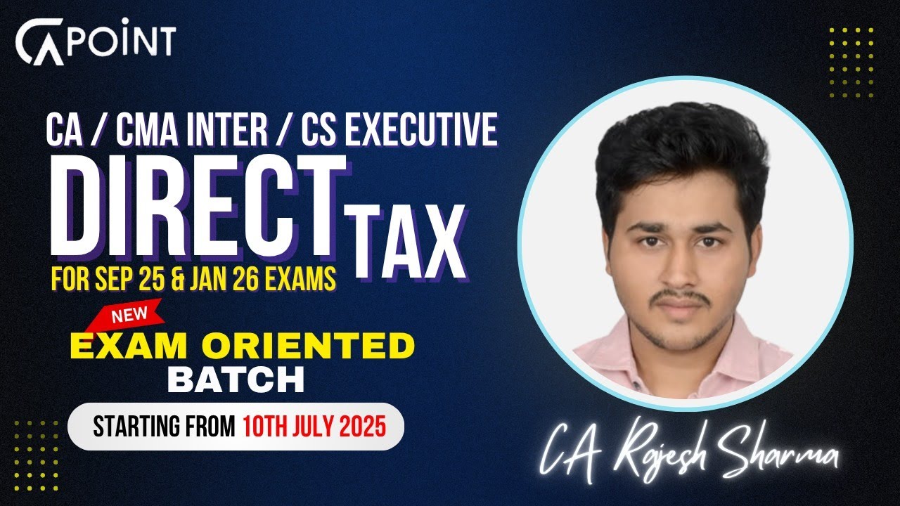 CA/CMA Inter Direct Taxation New Exam Oriented Batch For Sep 25 & Jan ...