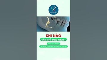Khi nào cần nhổ răng khôn I Bác sĩ Nguyễn Đình Dương
