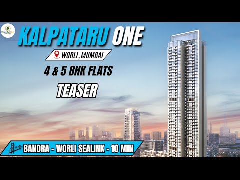Kalpataru One Worli, Mumbai One Teaser With Project Reviews, Amenities, Connectivity & More