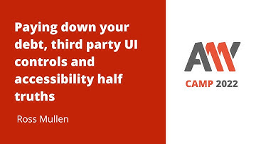 Ross Mullen - Paying down your debt, third party UI controls and accessibility half truths