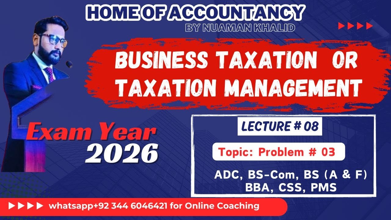 Lecture # 08 | Business Taxation| Taxation Management | Income Tax | Problem # 03 |