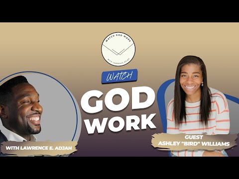 Ashley "Bird" Williams | Season 2 | Watch God Work with Lawrence E. Adjah