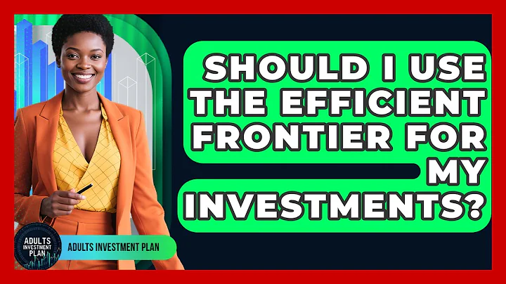 Should I Use The Efficient Frontier For My Investments? - Adults Investment Plan