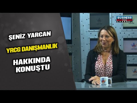 YRCG DANIŞMANLIK/KURUCU ORTAK ŞENİZ YARCAN ANLATIYOR...