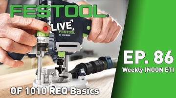 Festool Live Episode 86 - OF 1010 REQ Basics