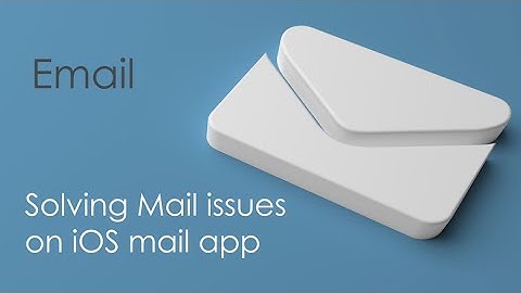 Solving mail problems on an Apple iOS Device.  Mail troubleshooting