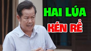 Hài Hai Lúa 2022 Mới Nhất | HAI LÚA KÉN RỂ | Hài Miền Nam 2022 Hay Nhất