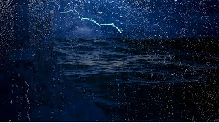 Sounds of Heavy Rain with Thunderstorms & a storm at Sea