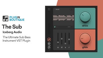 The Sub by Iceberg Audio | The Ultimate Sub Bass Instrument VST Plugin